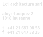 Adresse de Lx1 architecture, borde 12, 1018 Lausanne, tél 021 683 08 58